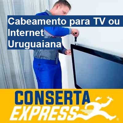 Cabeamento para TV ou Internet-em-uruguaiana