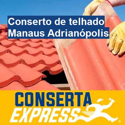 Conserto de telhado-em-manaus-adrianópolis