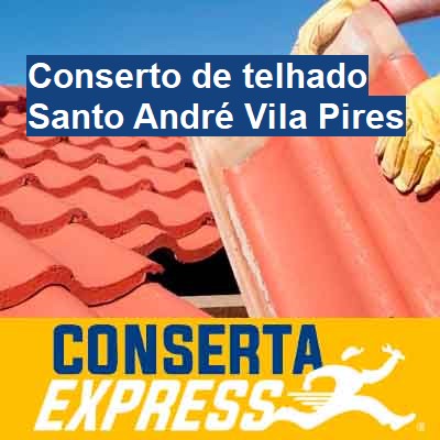 Conserto de telhado-em-santo-andré-vila-pires