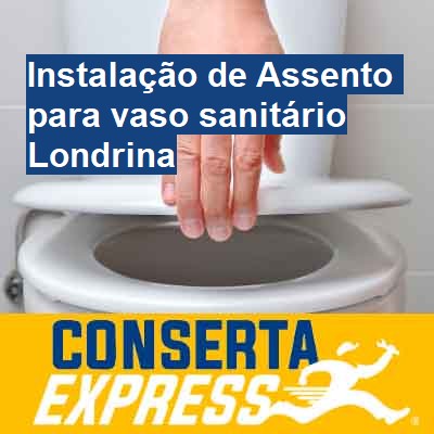 Instalação de Assento para vaso sanitário-em-londrina
