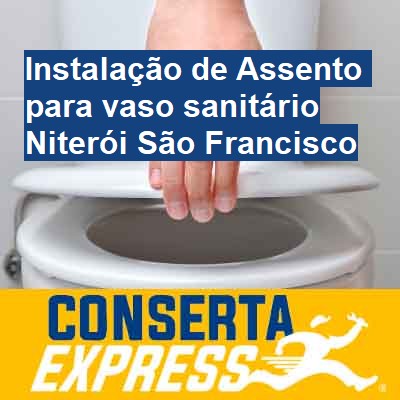 Instalação de Assento para vaso sanitário-em-niterói-são-francisco