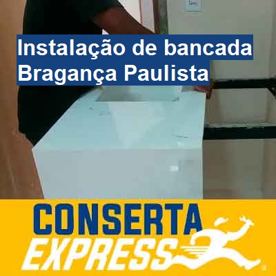 Instalação de bancada-em-bragança-paulista