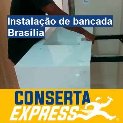 Instalação de bancada-em-brasília