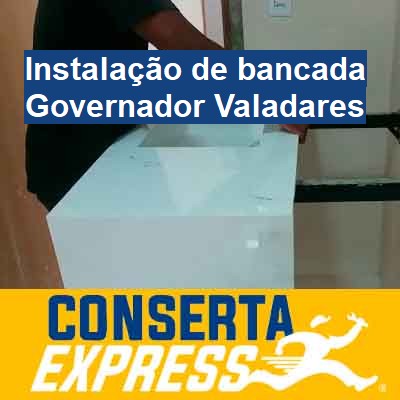 Instalação de bancada-em-governador-valadares