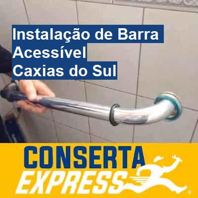 Instalação de Barra Acessível-em-caxias-do-sul