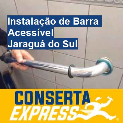 Instalação de Barra Acessível-em-jaraguá-do-sul