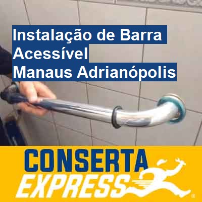 Instalação de Barra Acessível-em-manaus-adrianópolis