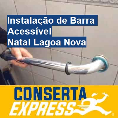 Instalação de Barra Acessível-em-natal-lagoa-nova