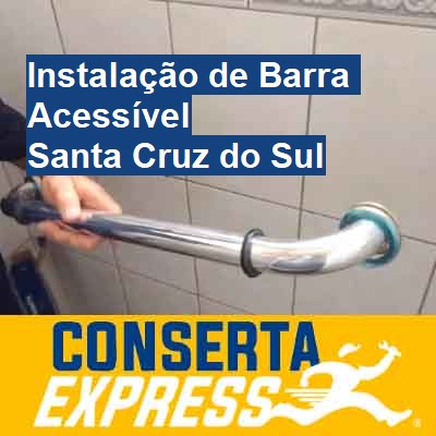 Instalação de Barra Acessível-em-santa-cruz-do-sul