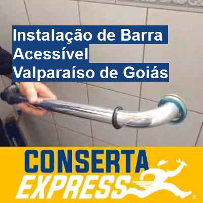 Instalação de Barra Acessível-em-valparaíso-de-goiás