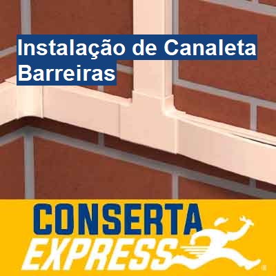 Instalação de Canaleta-em-barreiras
