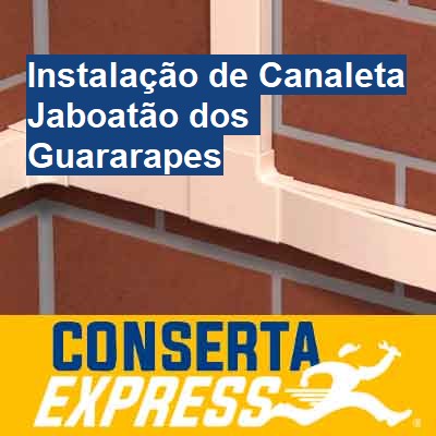 Instalação de Canaleta-em-jaboatão-dos-guararapes