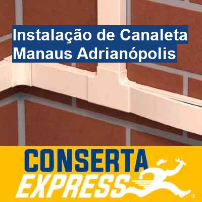 Instalação de Canaleta-em-manaus-adrianópolis