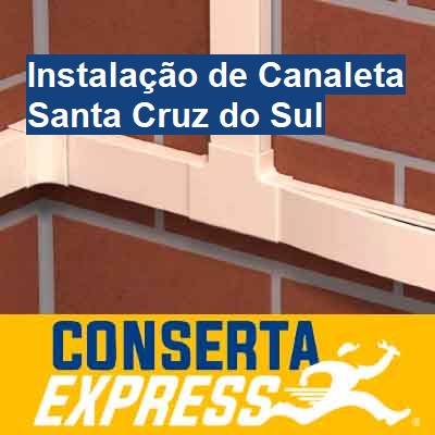 Instalação de Canaleta-em-santa-cruz-do-sul