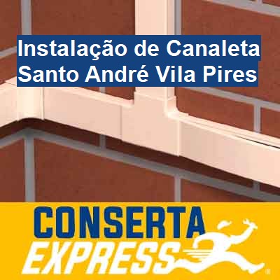 Instalação de Canaleta-em-santo-andré-vila-pires