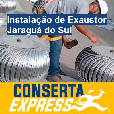 Instalação de Exaustor-em-jaraguá-do-sul