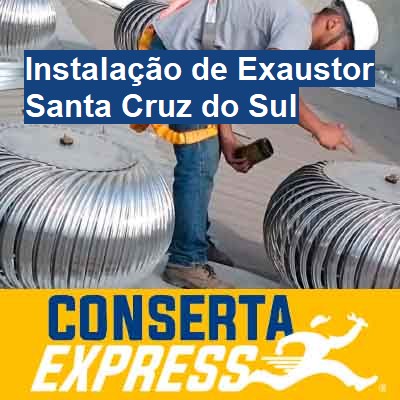 Instalação de Exaustor-em-santa-cruz-do-sul