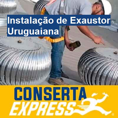 Instalação de Exaustor-em-uruguaiana