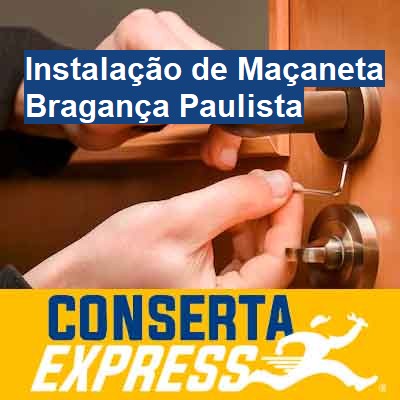 Instalação de Maçaneta-em-bragança-paulista