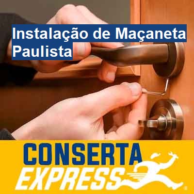 Instalação de Maçaneta-em-paulista