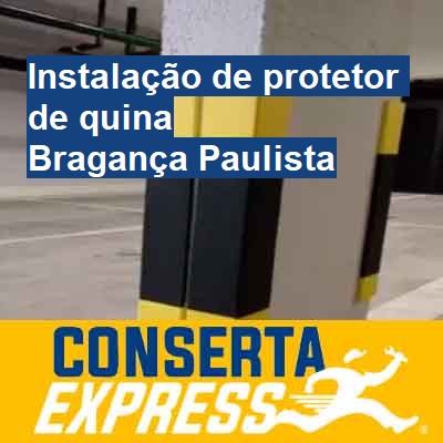 Instalação de protetor de quina-em-bragança-paulista