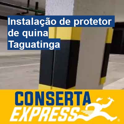 Instalação de protetor de quina-em-taguatinga