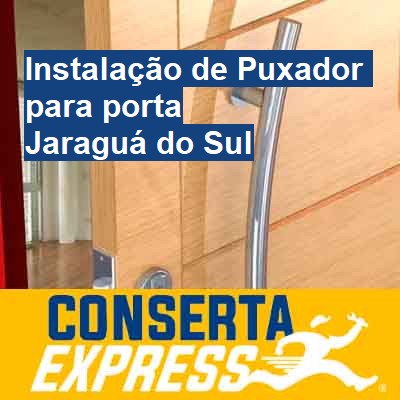 Instalação de Puxador para porta-em-jaraguá-do-sul