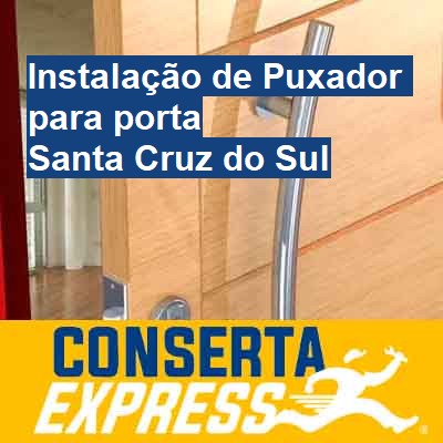 Instalação de Puxador para porta-em-santa-cruz-do-sul