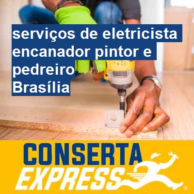 Serviços de eletricista encanador pintor e pedreiro-em-brasília
